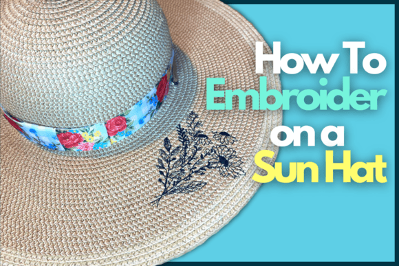 Embroider a Floral Sun Hat: A Charming Gift Idea
