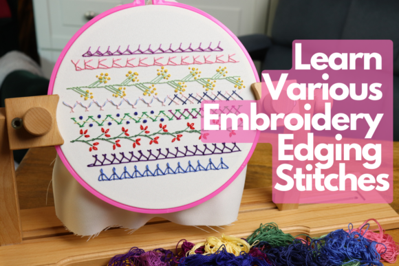 Mastering Embroidery Edging Stitches for Apparel